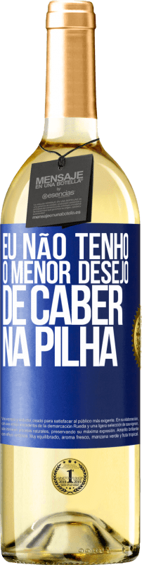 29,95 € Envio grátis | Vinho branco Edição WHITE Eu não tenho o menor desejo de caber na pilha Etiqueta Azul. Etiqueta personalizável Vinho jovem Colheita 2024 Verdejo