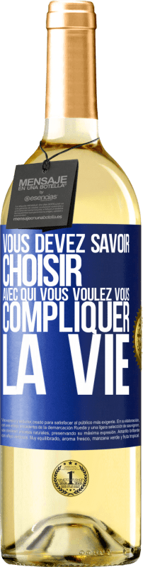 29,95 € Envoi gratuit | Vin blanc Édition WHITE Vous devez savoir choisir avec qui vous voulez vous compliquer la vie Étiquette Bleue. Étiquette personnalisable Vin jeune Récolte 2024 Verdejo