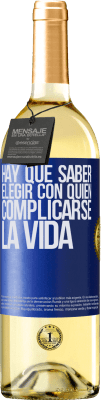 29,95 € Envío gratis | Vino Blanco Edición WHITE Hay que saber elegir con quién complicarse la vida Etiqueta Azul. Etiqueta personalizable Vino joven Cosecha 2025 Verdejo
