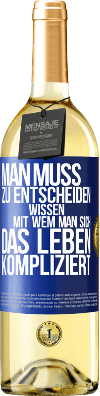 29,95 € Kostenloser Versand | Weißwein WHITE Ausgabe Man muss zu entscheiden wissen, mit wem man sich das Leben kompliziert Blaue Markierung. Anpassbares Etikett Junger Wein Ernte 2024 Verdejo