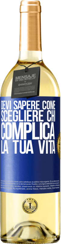 29,95 € Spedizione Gratuita | Vino bianco Edizione WHITE Devi sapere come scegliere chi complica la tua vita Etichetta Blu. Etichetta personalizzabile Vino giovane Raccogliere 2024 Verdejo