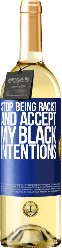 29,95 € Free Shipping | White Wine WHITE Edition Stop being racist and accept my black intentions Blue Label. Customizable label Young wine Harvest 2024 Verdejo