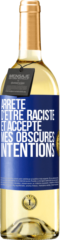 29,95 € Envoi gratuit | Vin blanc Édition WHITE Arrête d'être raciste et accepte mes obscures intentions Étiquette Bleue. Étiquette personnalisable Vin jeune Récolte 2023 Verdejo