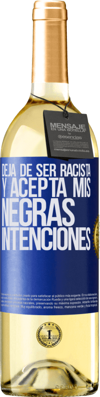 29,95 € Envío gratis | Vino Blanco Edición WHITE Deja de ser racista y acepta mis negras intenciones Etiqueta Azul. Etiqueta personalizable Vino joven Cosecha 2023 Verdejo
