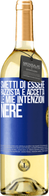 29,95 € Spedizione Gratuita | Vino bianco Edizione WHITE Smetti di essere razzista e accetta le mie intenzioni nere Etichetta Blu. Etichetta personalizzabile Vino giovane Raccogliere 2024 Verdejo