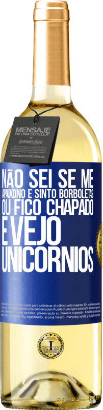 29,95 € Envio grátis | Vinho branco Edição WHITE Não sei se me apaixono e sinto borboletas ou fico chapado e vejo unicórnios Etiqueta Azul. Etiqueta personalizável Vinho jovem Colheita 2024 Verdejo