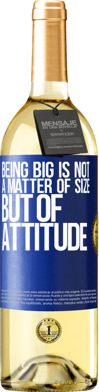 29,95 € Free Shipping | White Wine WHITE Edition Being big is not a matter of size, but of attitude Blue Label. Customizable label Young wine Harvest 2024 Verdejo