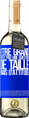 29,95 € Envoi gratuit | Vin blanc Édition WHITE Être grand n'est pas une question de taille, mais d'attitude Étiquette Bleue. Étiquette personnalisable Vin jeune Récolte 2023 Verdejo