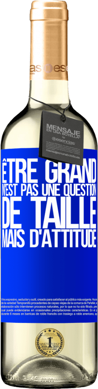 29,95 € Envoi gratuit | Vin blanc Édition WHITE Être grand n'est pas une question de taille, mais d'attitude Étiquette Bleue. Étiquette personnalisable Vin jeune Récolte 2024 Verdejo