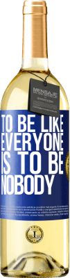 29,95 € Free Shipping | White Wine WHITE Edition To be like everyone is to be nobody Blue Label. Customizable label Young wine Harvest 2025 Verdejo