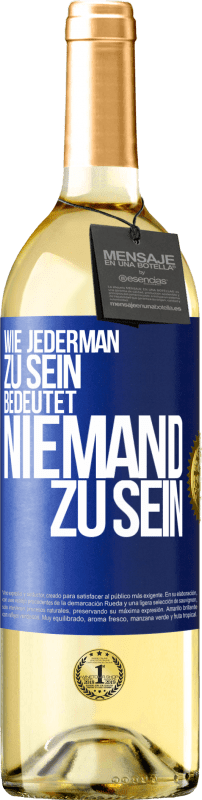 29,95 € Kostenloser Versand | Weißwein WHITE Ausgabe Wie jederman zu sein bedeutet niemand zu sein Blaue Markierung. Anpassbares Etikett Junger Wein Ernte 2023 Verdejo