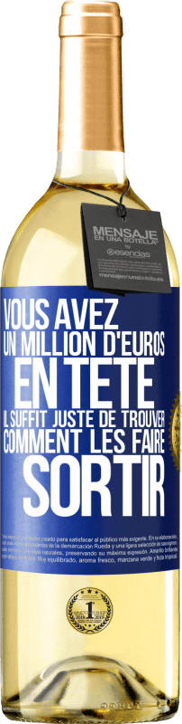 29,95 € Envoi gratuit | Vin blanc Édition WHITE Vous avez un million d'euros en tête. Il suffit juste de trouver comment les faire sortir Étiquette Bleue. Étiquette personnalisable Vin jeune Récolte 2024 Verdejo