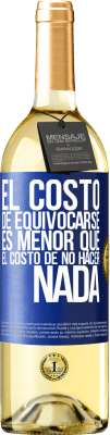 29,95 € Envío gratis | Vino Blanco Edición WHITE El costo de equivocarse es menor que el costo de no hacer nada Etiqueta Azul. Etiqueta personalizable Vino joven Cosecha 2024 Verdejo