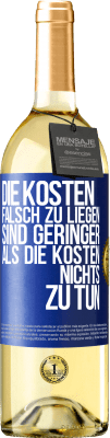 29,95 € Kostenloser Versand | Weißwein WHITE Ausgabe Die Kosten, falsch zu liegen sind geringer als die Kosten, nichts zu tun Blaue Markierung. Anpassbares Etikett Junger Wein Ernte 2025 Verdejo
