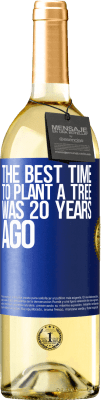 29,95 € Free Shipping | White Wine WHITE Edition The best time to plant a tree was 20 years ago Blue Label. Customizable label Young wine Harvest 2025 Verdejo