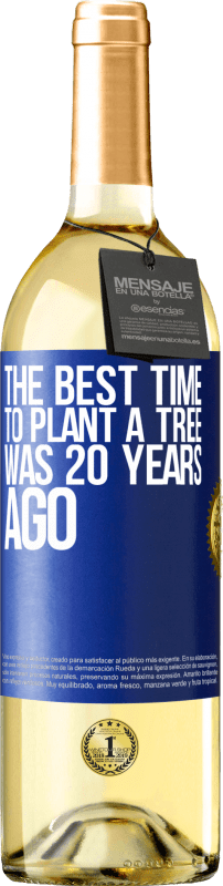 29,95 € Бесплатная доставка | Белое вино Издание WHITE Лучшее время для посадки деревьев было 20 лет назад Синяя метка. Настраиваемая этикетка Молодое вино Урожай 2023 Verdejo