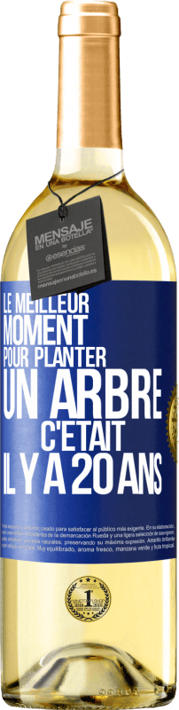29,95 € Envoi gratuit | Vin blanc Édition WHITE Le meilleur moment pour planter un arbre c'était il y a 20 ans Étiquette Bleue. Étiquette personnalisable Vin jeune Récolte 2023 Verdejo