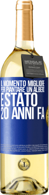 29,95 € Spedizione Gratuita | Vino bianco Edizione WHITE Il momento migliore per piantare un albero è stato 20 anni fa Etichetta Blu. Etichetta personalizzabile Vino giovane Raccogliere 2024 Verdejo