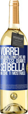 29,95 € Spedizione Gratuita | Vino bianco Edizione WHITE Vorrei che qualcuno che non ti dicesse quanto sei bella, ma che ti mostrasse Etichetta Blu. Etichetta personalizzabile Vino giovane Raccogliere 2024 Verdejo