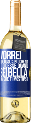 29,95 € Spedizione Gratuita | Vino bianco Edizione WHITE Vorrei che qualcuno che non ti dicesse quanto sei bella, ma che ti mostrasse Etichetta Blu. Etichetta personalizzabile Vino giovane Raccogliere 2025 Verdejo