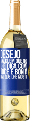 29,95 € Envio grátis | Vinho branco Edição WHITE Desejo a alguém que não lhe diga como você é bonita, mas que lhe mostre Etiqueta Azul. Etiqueta personalizável Vinho jovem Colheita 2023 Verdejo