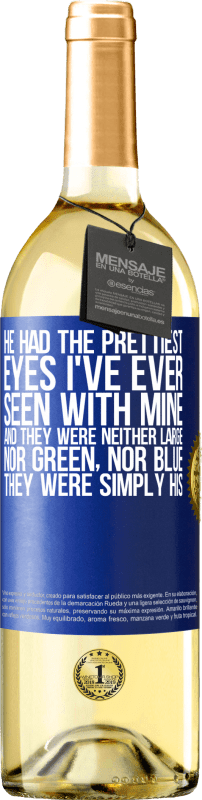 29,95 € Бесплатная доставка | Белое вино Издание WHITE У него были самые красивые глаза, которые я когда-либо видел своими. И они не были ни большими, ни зелеными, ни синими. Они Синяя метка. Настраиваемая этикетка Молодое вино Урожай 2023 Verdejo