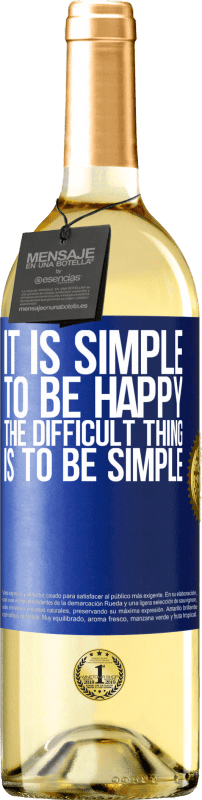29,95 € Free Shipping | White Wine WHITE Edition It is simple to be happy, the difficult thing is to be simple Blue Label. Customizable label Young wine Harvest 2023 Verdejo