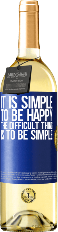 29,95 € Free Shipping | White Wine WHITE Edition It is simple to be happy, the difficult thing is to be simple Blue Label. Customizable label Young wine Harvest 2024 Verdejo