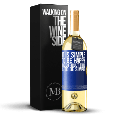«It is simple to be happy, the difficult thing is to be simple» WHITE Edition
