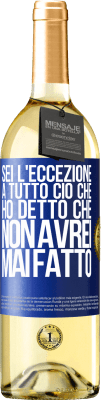 29,95 € Spedizione Gratuita | Vino bianco Edizione WHITE Sei l'eccezione a tutto ciò che ho detto che non avrei mai fatto Etichetta Blu. Etichetta personalizzabile Vino giovane Raccogliere 2023 Verdejo