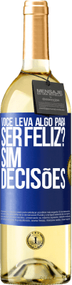 29,95 € Envio grátis | Vinho branco Edição WHITE você leva algo para ser feliz? Sim, decisões Etiqueta Azul. Etiqueta personalizável Vinho jovem Colheita 2023 Verdejo