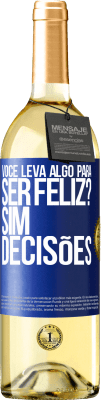 29,95 € Envio grátis | Vinho branco Edição WHITE você leva algo para ser feliz? Sim, decisões Etiqueta Azul. Etiqueta personalizável Vinho jovem Colheita 2025 Verdejo