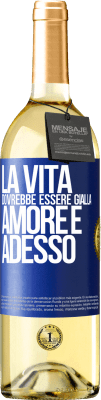 29,95 € Spedizione Gratuita | Vino bianco Edizione WHITE La vita dovrebbe essere gialla. Amore e adesso Etichetta Blu. Etichetta personalizzabile Vino giovane Raccogliere 2023 Verdejo