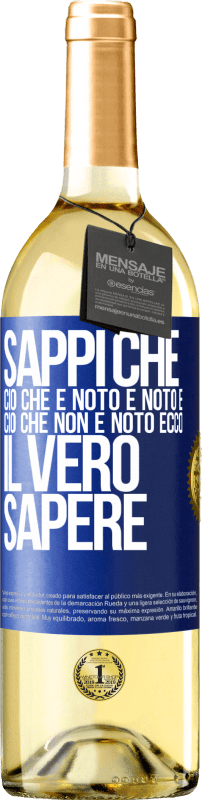 29,95 € Spedizione Gratuita | Vino bianco Edizione WHITE Sappi che ciò che è noto è noto e ciò che non è noto ecco il vero sapere Etichetta Blu. Etichetta personalizzabile Vino giovane Raccogliere 2024 Verdejo