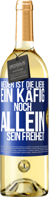29,95 € Kostenloser Versand | Weißwein WHITE Ausgabe Weder ist die Liebe ein Käfig, noch allein sein Freiheit Blaue Markierung. Anpassbares Etikett Junger Wein Ernte 2025 Verdejo