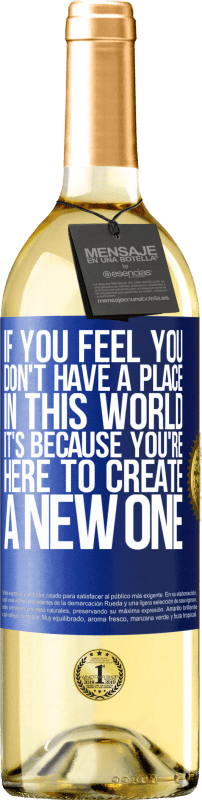 29,95 € Free Shipping | White Wine WHITE Edition If you feel you don't have a place in this world, it's because you're here to create a new one Blue Label. Customizable label Young wine Harvest 2024 Verdejo