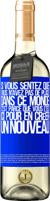 29,95 € Envoi gratuit | Vin blanc Édition WHITE Si vous sentez que vous n'avez pas de place dans ce monde, c'est parce que vous êtes ici pour en créer un nouveau Étiquette Bleue. Étiquette personnalisable Vin jeune Récolte 2023 Verdejo