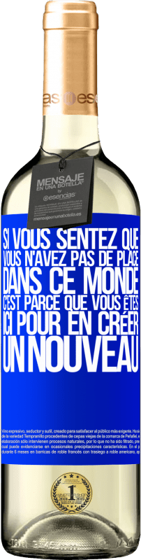 29,95 € Envoi gratuit | Vin blanc Édition WHITE Si vous sentez que vous n'avez pas de place dans ce monde, c'est parce que vous êtes ici pour en créer un nouveau Étiquette Bleue. Étiquette personnalisable Vin jeune Récolte 2024 Verdejo