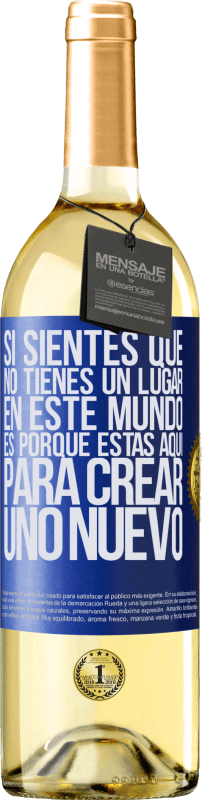 29,95 € Envío gratis | Vino Blanco Edición WHITE Si sientes que no tienes un lugar en este mundo, es porque estás aquí para crear uno nuevo Etiqueta Azul. Etiqueta personalizable Vino joven Cosecha 2024 Verdejo