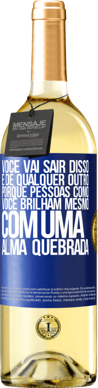 29,95 € Envio grátis | Vinho branco Edição WHITE Você vai sair disso, e de qualquer outro, porque pessoas como você brilham mesmo com uma alma quebrada Etiqueta Azul. Etiqueta personalizável Vinho jovem Colheita 2024 Verdejo