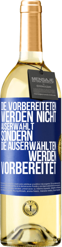 29,95 € Kostenloser Versand | Weißwein WHITE Ausgabe Die Vorbereiteten werden nicht auserwählt, sondern die Auserwählten werden vorbereitet Blaue Markierung. Anpassbares Etikett Junger Wein Ernte 2024 Verdejo