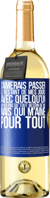 29,95 € Envoi gratuit | Vin blanc Édition WHITE J'aimerais passer le restant de mes jours avec quelqu'un qui n'a pas du tout besoin de moi mais qui m'aime pour tout Étiquette Bleue. Étiquette personnalisable Vin jeune Récolte 2024 Verdejo