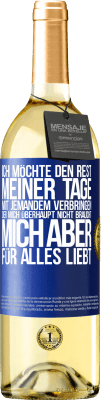 29,95 € Kostenloser Versand | Weißwein WHITE Ausgabe Ich möchte den Rest meiner Tage mit jemandem verbringen, der mich überhaupt nicht braucht, mich aber für alles liebt Blaue Markierung. Anpassbares Etikett Junger Wein Ernte 2025 Verdejo