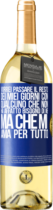 29,95 € Spedizione Gratuita | Vino bianco Edizione WHITE Vorrei passare il resto dei miei giorni con qualcuno che non ha affatto bisogno di me, ma che mi ama per tutto Etichetta Blu. Etichetta personalizzabile Vino giovane Raccogliere 2024 Verdejo