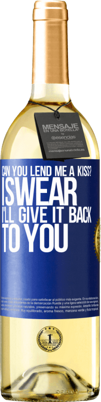 29,95 € Бесплатная доставка | Белое вино Издание WHITE можете ли вы одолжить мне поцелуй? Клянусь, я верну тебе это Синяя метка. Настраиваемая этикетка Молодое вино Урожай 2023 Verdejo