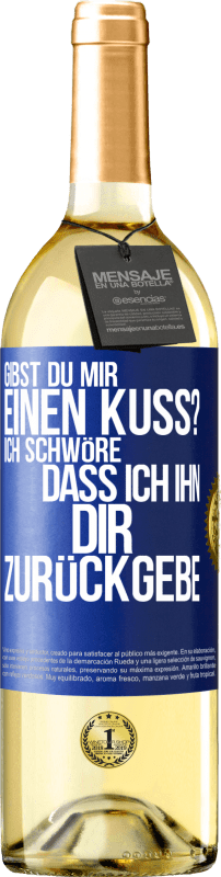 29,95 € Kostenloser Versand | Weißwein WHITE Ausgabe Gibst du mir einen Kuss? Ich schwöre, dass ich ihn dir zurückgebe Blaue Markierung. Anpassbares Etikett Junger Wein Ernte 2024 Verdejo