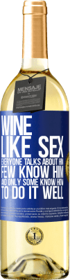 29,95 € Бесплатная доставка | Белое вино Издание WHITE Вино, как секс, все говорят о нем, мало кто его знает, и только некоторые знают, как это сделать хорошо Синяя метка. Настраиваемая этикетка Молодое вино Урожай 2023 Verdejo