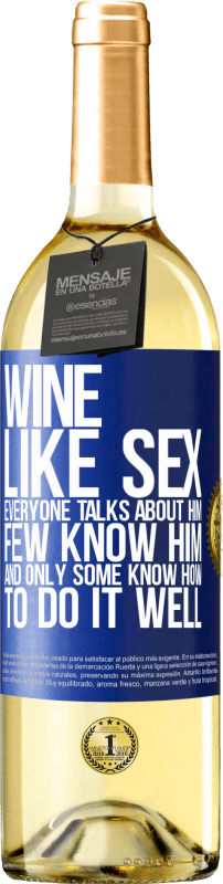 29,95 € 送料無料 | 白ワイン WHITEエディション ワインは、セックスのように、誰もが彼について話しますが、彼を知っている人はほとんどいません 青いタグ. カスタマイズ可能なラベル 若いワイン 収穫 2023 Verdejo