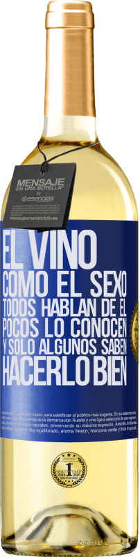 29,95 € Envío gratis | Vino Blanco Edición WHITE El vino, como el sexo, todos hablan de él, pocos lo conocen, y sólo algunos saben hacerlo bien Etiqueta Azul. Etiqueta personalizable Vino joven Cosecha 2024 Verdejo