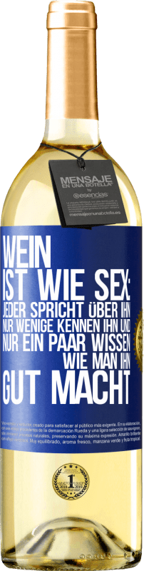 29,95 € Kostenloser Versand | Weißwein WHITE Ausgabe Wein ist wie Sex: jeder spricht über ihn, nur wenige kennen ihn und nur ein paar wissen, wie man ihn gut macht Blaue Markierung. Anpassbares Etikett Junger Wein Ernte 2023 Verdejo